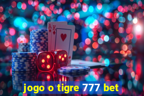 jogo o tigre 777 bet